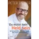 Peter Tauber: Du musst kein Held sein