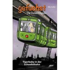 Elke Holler: Tigerbaby in der Schwebebahn (Gefuchst Band 4)