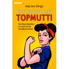 Anja Lerz (Hrsg.): Germany's next Topmutti