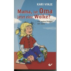 Kari Vinje: Mama, ist Oma jetzt eine Wolke?