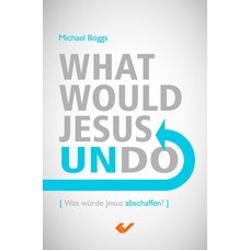 What would Jesus undo?