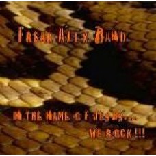 Freak Alex Band: In the Name of Jesus... we rock!