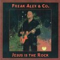 Freak Alex & Co.: Jesus is the Rock