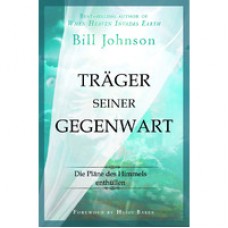 Bill Johnson: Träger seiner Gegenwart