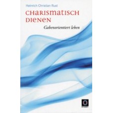 Heinrich Christian Rust: Charismatisch dienen