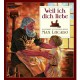 Max Lucado: Weil ich Dich liebe