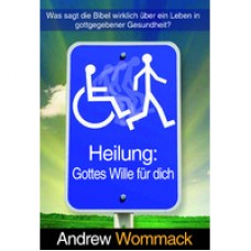 Andrew Wommack, Heilung: Gottes Wille für Dich
