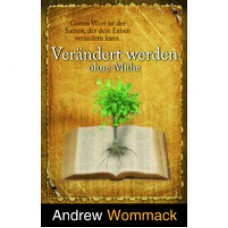 Andrew Wommack, Verändert werden ohne Mühe