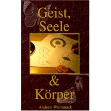 Andrew Wommack, Geist Seele und Körper